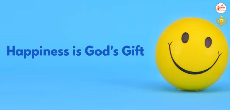 Happiness is God's Gift