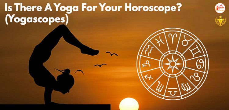 Is There A Yoga For Your Horoscope? (Yogascopes)