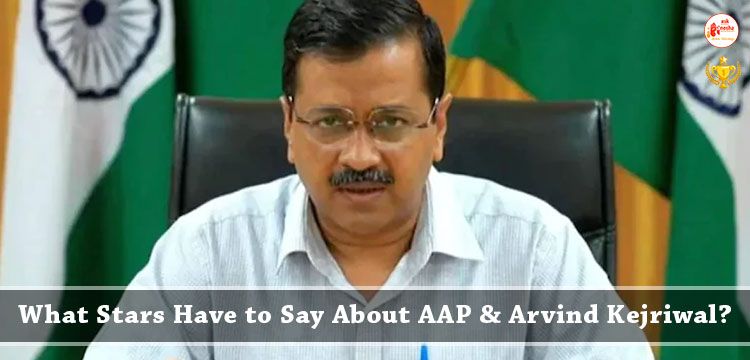 What Stars Have to Say About AAP and Arvind Kejriwal?