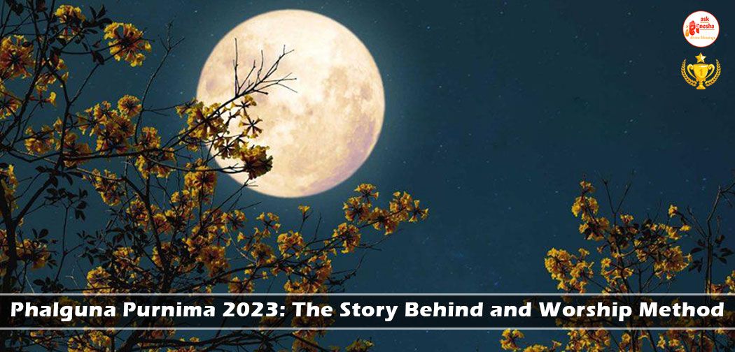 Phalguna Purnima 2023: The Story Behind and Worship Method