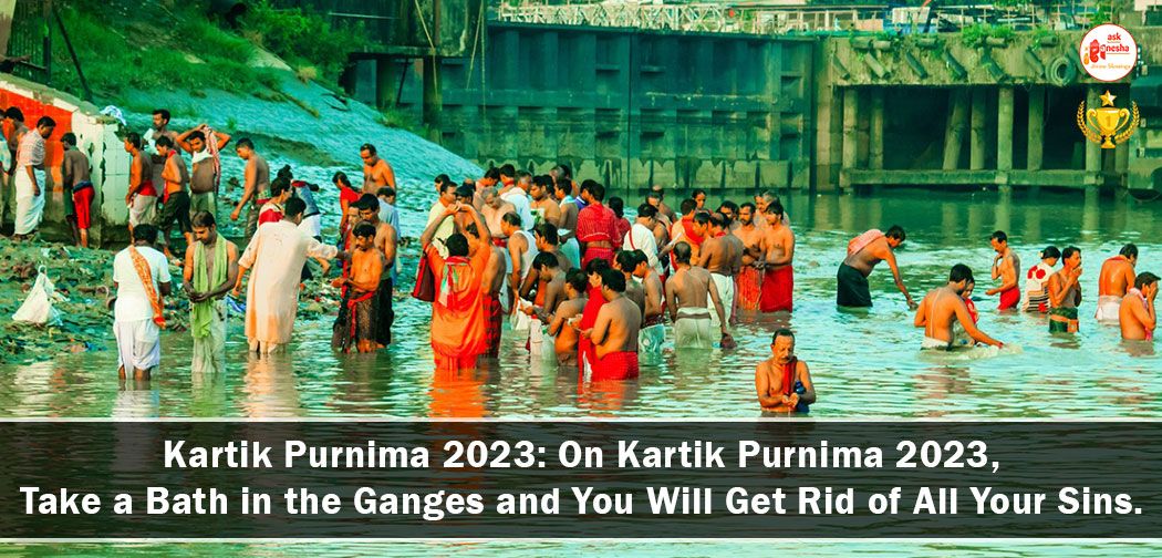 Kartik Purnima 2023: On Kartik Purnima 2023, Take a Bath in the Ganges and You Will Get Rid of All Your Sins.