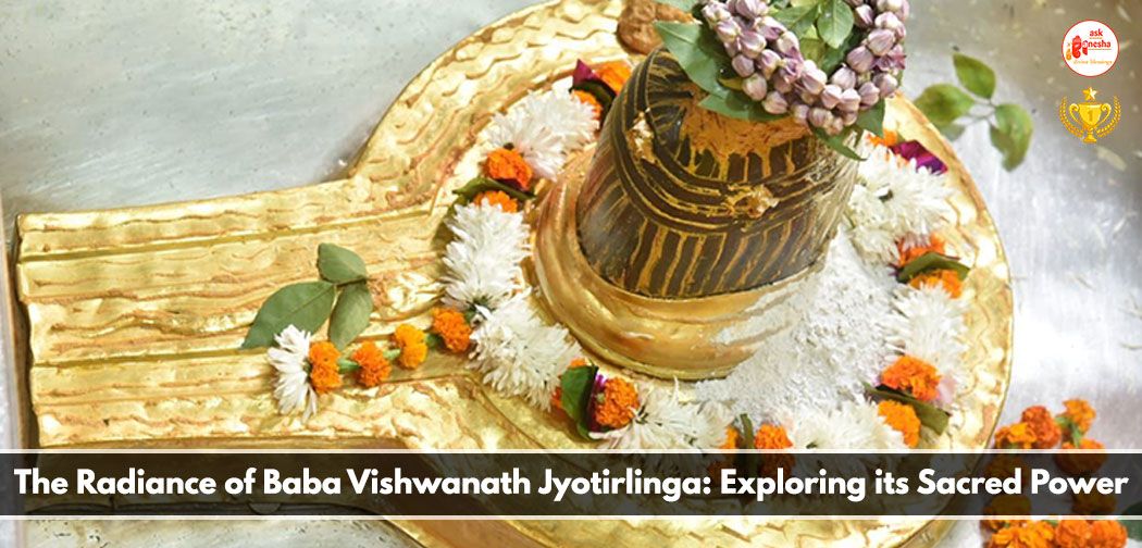 The Radiance of Baba Vishwanath Jyotirlinga: Exploring its Sacred Power