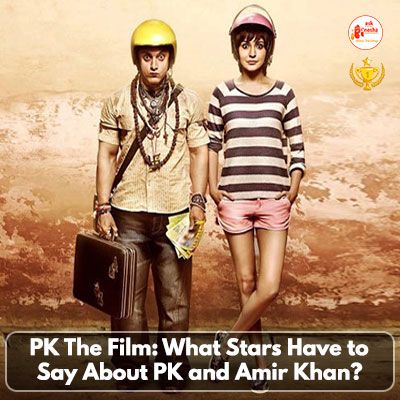 PK The Film: What Stars Have to Say About PK and Amir Khan?