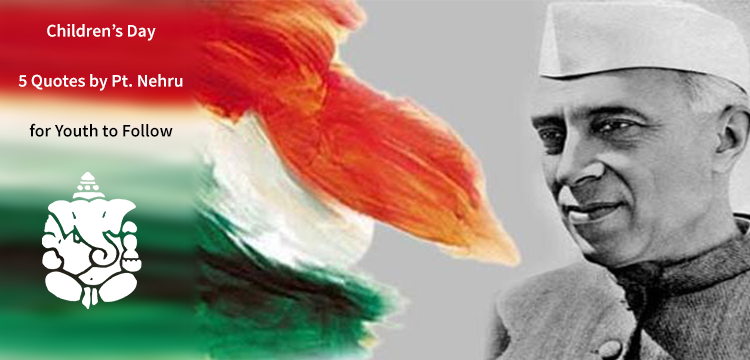 Quotes By Pt. Nehru that Children Must Follow