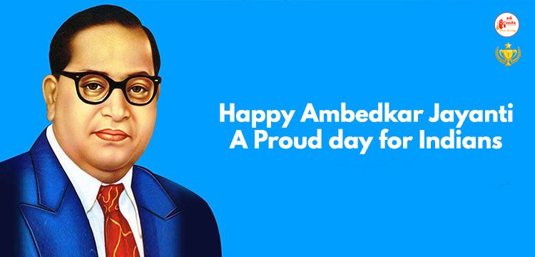 Happy Ambedkar Jayanti: A proud day for Indians