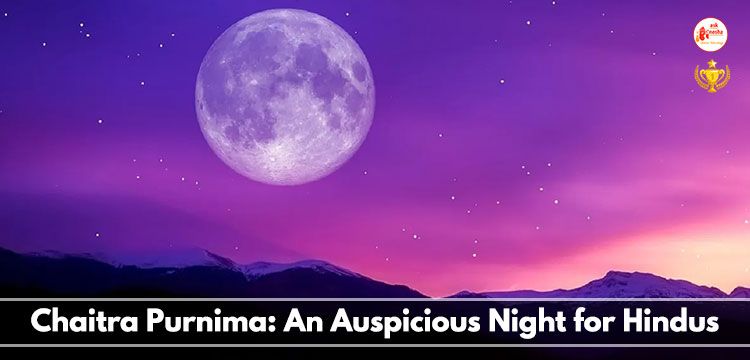 Chaitra Purnima: An Auspicious Night for Hindus
