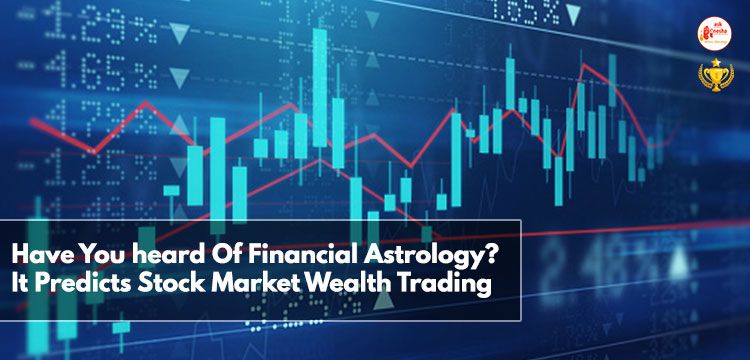 Have You heard Of Financial Astrology? It Predicts Stock Market Wealth Trading