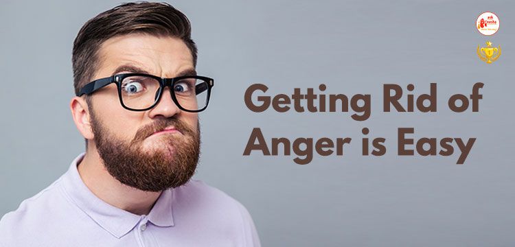 Getting Rid of Anger is Easy