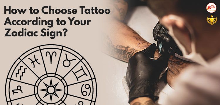 How to Choose Tattoo According to Your Zodiac Sign?