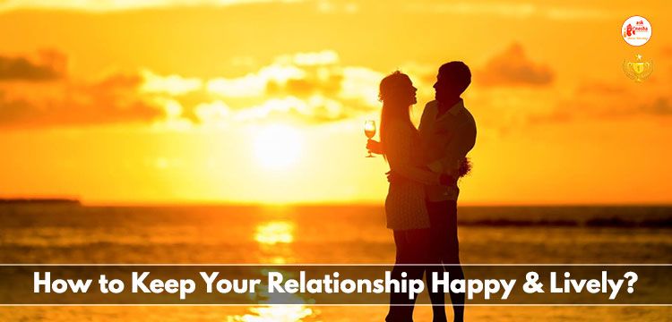 How to keep your relationship happy and lively?
