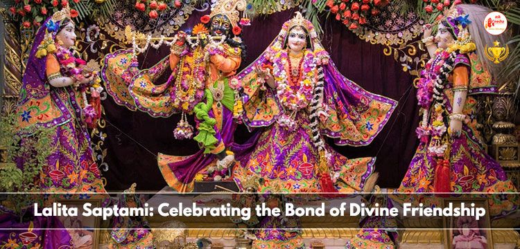 Lalita Saptami: Celebrating the Bond of Divine Friendship
