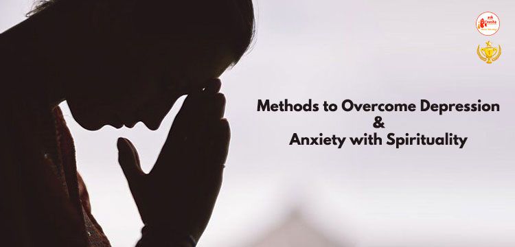 Overcome depression and anxiety with spirituality
