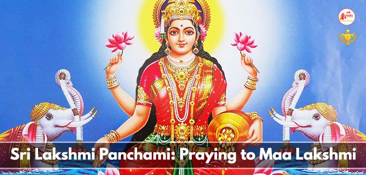 Sri Lakshmi Panchami: Praying to Maa Lakshmi