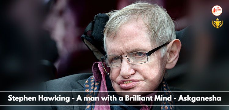 Stephen Hawking - A man with a Brilliant Mind - Askganesha