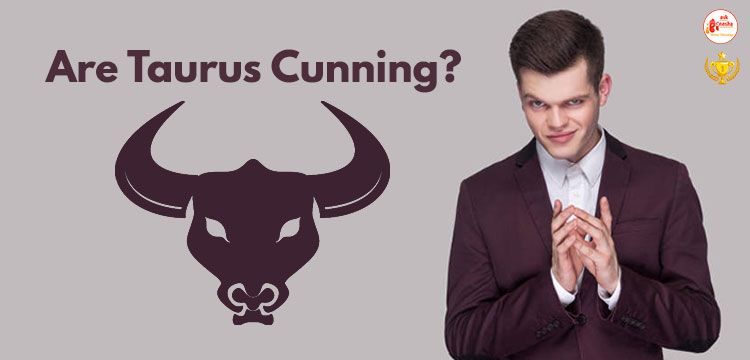 Are Taurus Cunning?