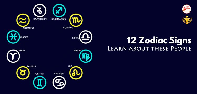 12 Zodiac Signs- Learn about these People