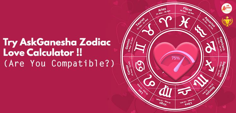 Try AskGanesha Zodiac Love Calculator !! (Are You Compatible?)