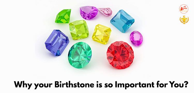 Why your Birthstone is so Important for You?
