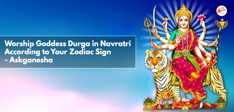 Worship Goddess Durga in Navratri according to your zodiac sign