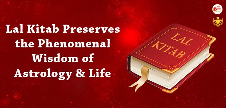 Lal Kitab preserves the phenomenal wisdom of Astrology and Life