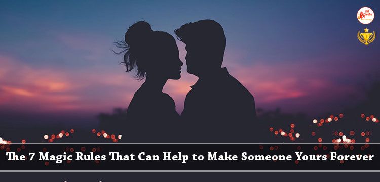 magic rules that can help to make someone yours forever