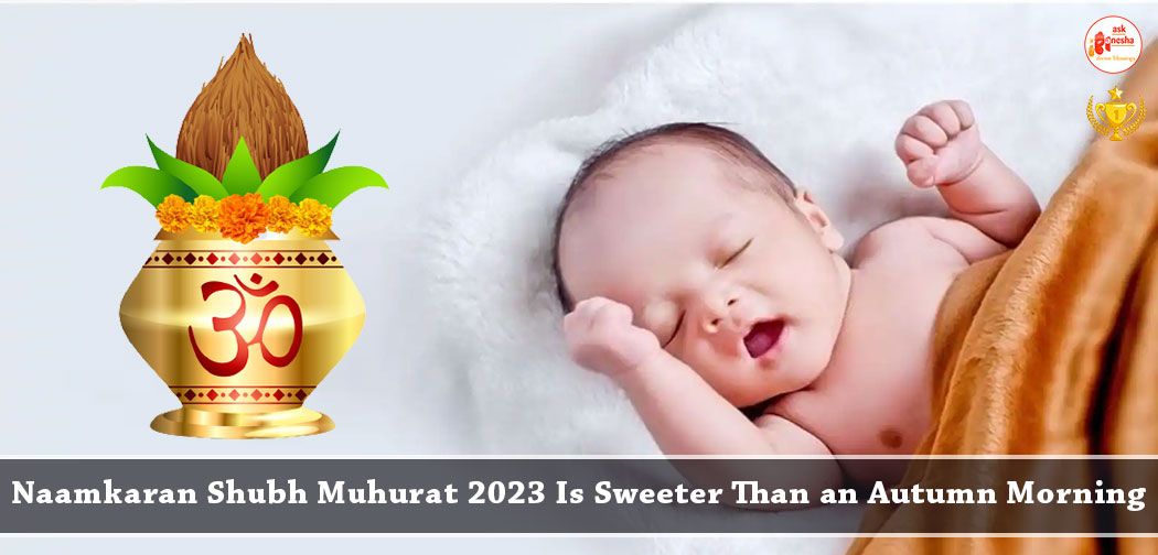 Naamkaran Shubh Muhurat 2023 Is Sweeter Than an Autumn Morning
