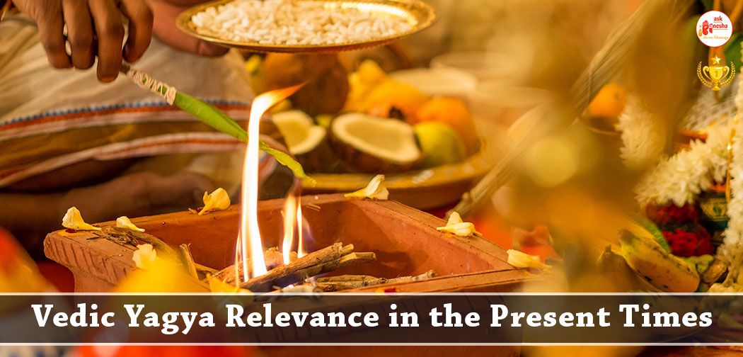 Vedic Yagya relevance in the present time