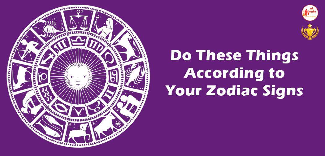 Things to do according to your Zodiac Sign