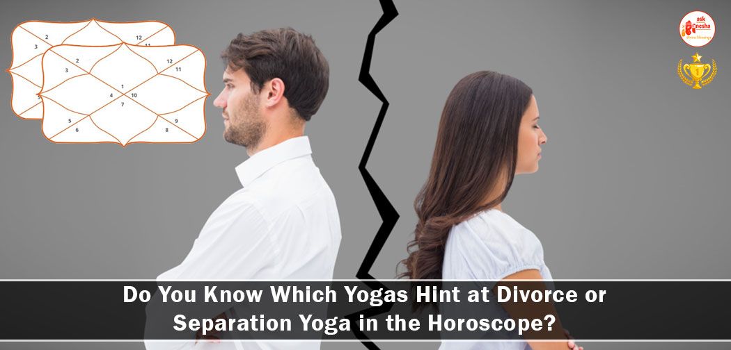 Do You Know Which Yogas Hint at Divorce or Separation Yoga in the Horoscope? 