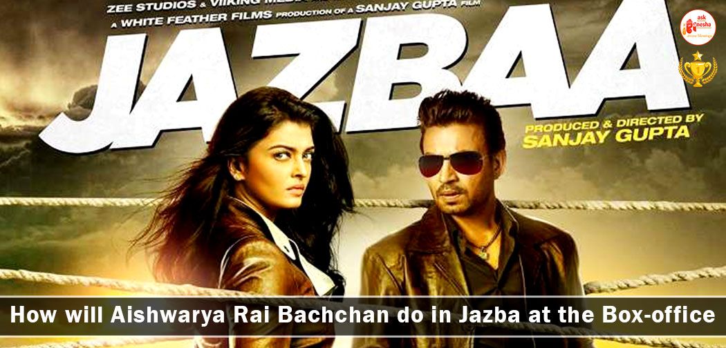 How will Aishwarya Rai Bachchan do in Jazba at the box-office