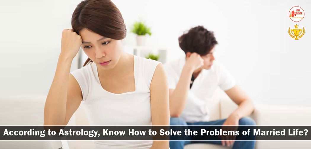 According to Astrology, Know How to Solve the Problems of Married Life?