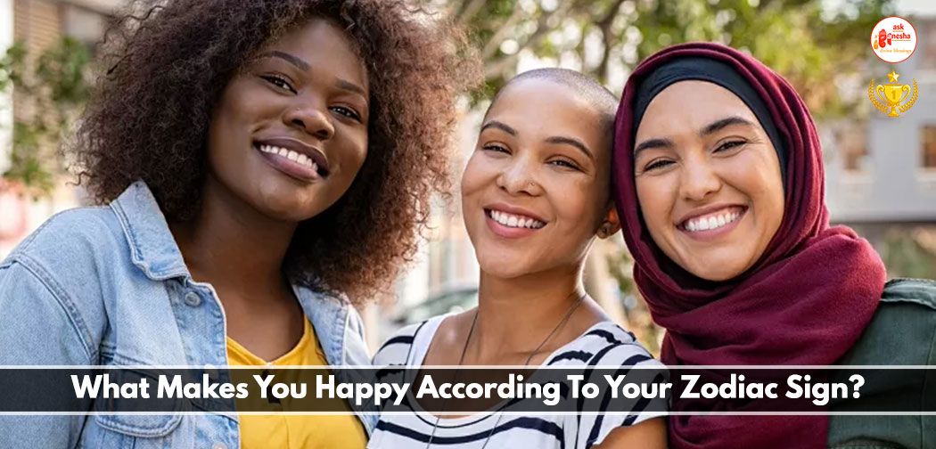 What Makes You Happy According To Your Zodiac Sign?