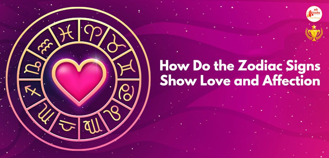 How Do the Zodiac Signs Show Love and Affection?