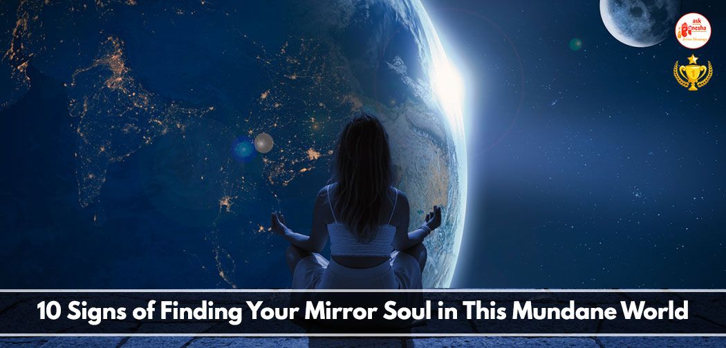 10 Signs of Finding Your Mirror Soul in The World