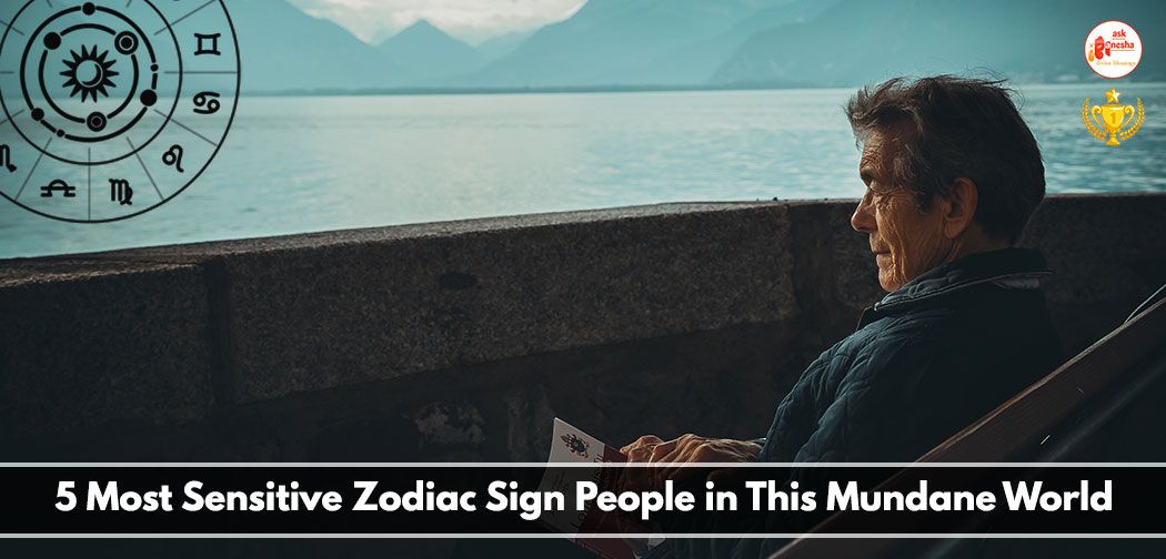 5 Most Sensitive Zodiac Sign People in This World
