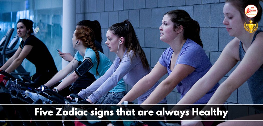 5 Zodiac Signs that are always Healthy
