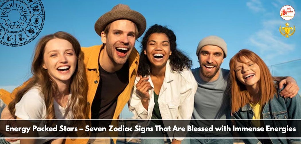 Seven Zodiac Signs That Are Blessed with Immense Energies
