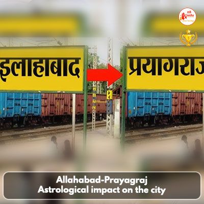 Allahabad-Prayagraj: Astrological impact on the city