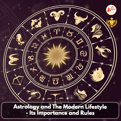Astrology and The Modern Lifestyle - Its Importance and Rules