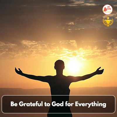 Be Grateful to God for Everything