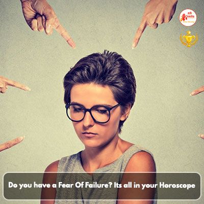 Do you have a Fear Of Failure? Its all in your horoscope