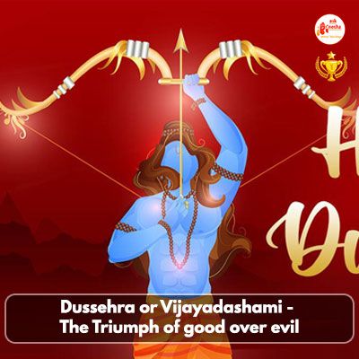 Dussehra or Vijayadashami - The triumph of good over evil