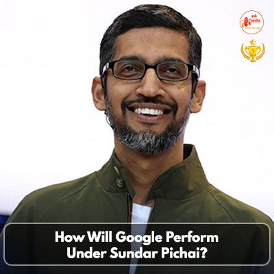 How Will Google Perform Under Sundar Pichai?