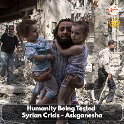 Humanity being tested - Syrian Crisis - Askganesha