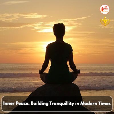 Inner peace: Building tranquillity in Modern Times