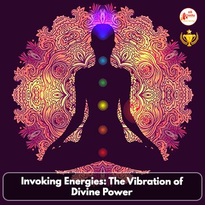 Invoking Energies: The vibration of divine power