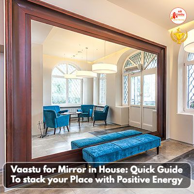Vaastu for Mirror in house: Quick guide to stack your place with Positive Energy
