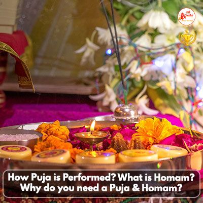 How Pooja is performed? What is homam? Why do you need a Pooja & Homam?
