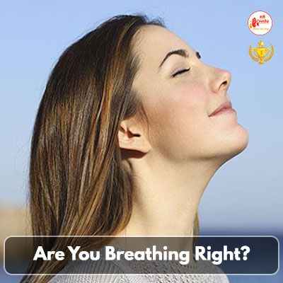 Are You Breathing Right?