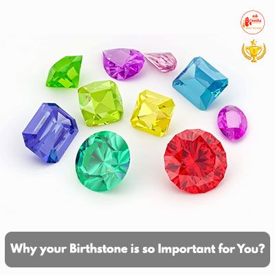 Why your Birthstone is so Important for You?